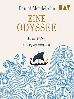 cover image of Eine Odyssee. Mein Vater, ein Epos und ich (Ungekürzt)
